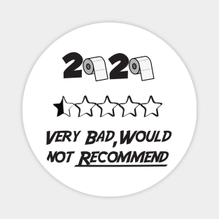 2020 Very Bad Would Not Recommend, Funny Sayings Text Printed Tee, Woman Ladies Unisex , Birthday Gift Magnet